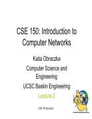 Cse 150 ucsc - CSE 150/L Spring'20 1 CSE 150/L: Introduction to Computer Networks Katia Obraczka Computer Science and Engineering UCSC Baskin Engineering Lecture 6 Announcements • Chapter 1 sample questions posted.